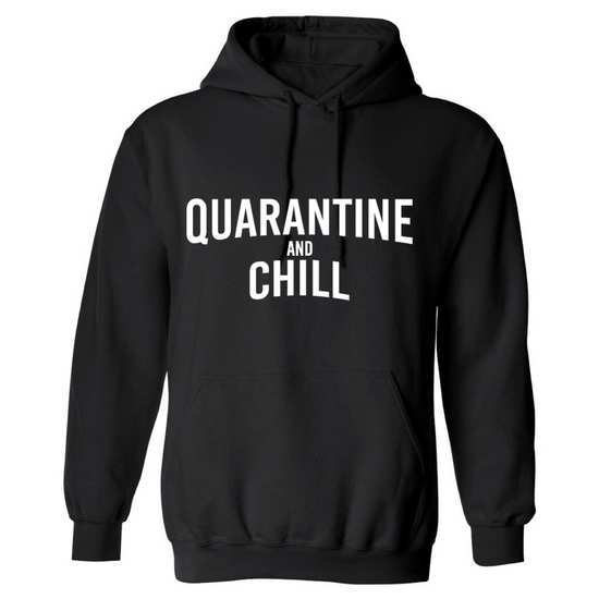 QUARANTINE + CHILL HOODIE