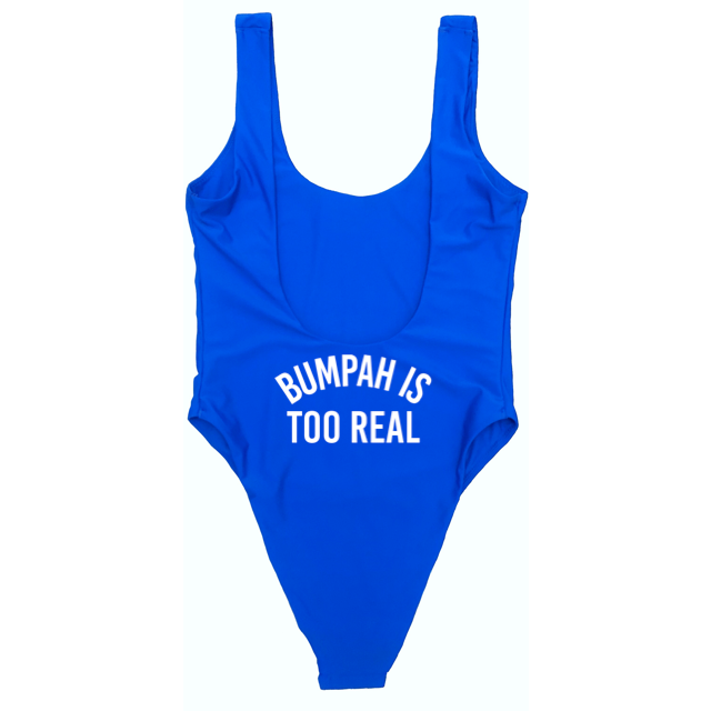 BUMPAH IS TOO REAL [BOOTY PRINT]