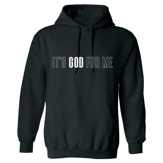 IT'S GOD FOR ME HOODIE