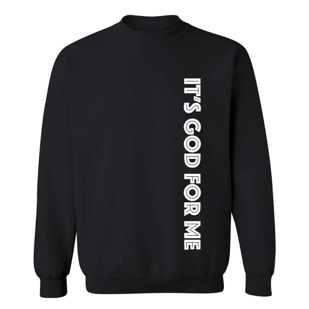 IT'S GOD FOR ME (HG) SWEATSHIRT