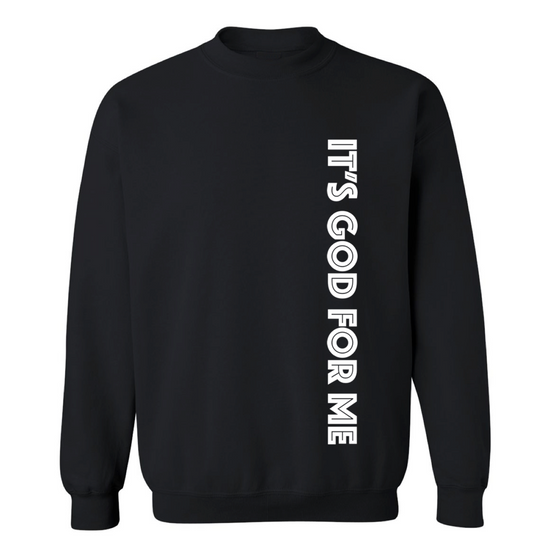 IT'S GOD FOR ME (HG) SWEATSHIRT