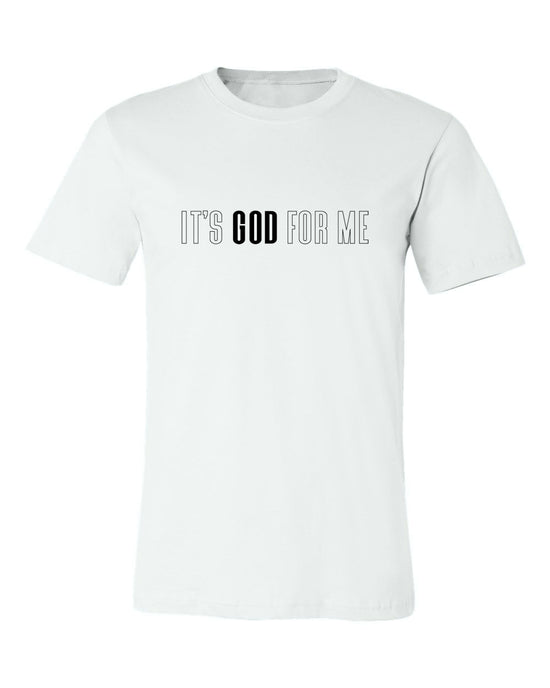 IT'S GOD FOR ME T-SHIRT