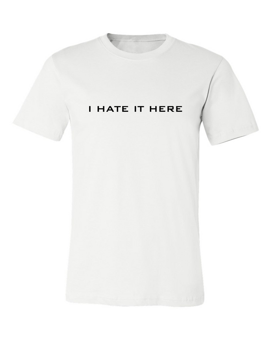 Load image into Gallery viewer, I HATE IT HERE T-SHIRT
