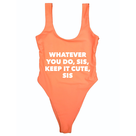 KEEP IT CUTE SIS