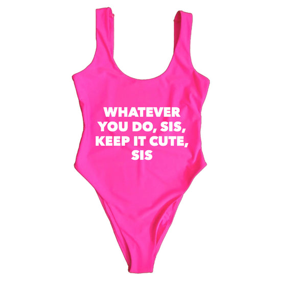KEEP IT CUTE SIS
