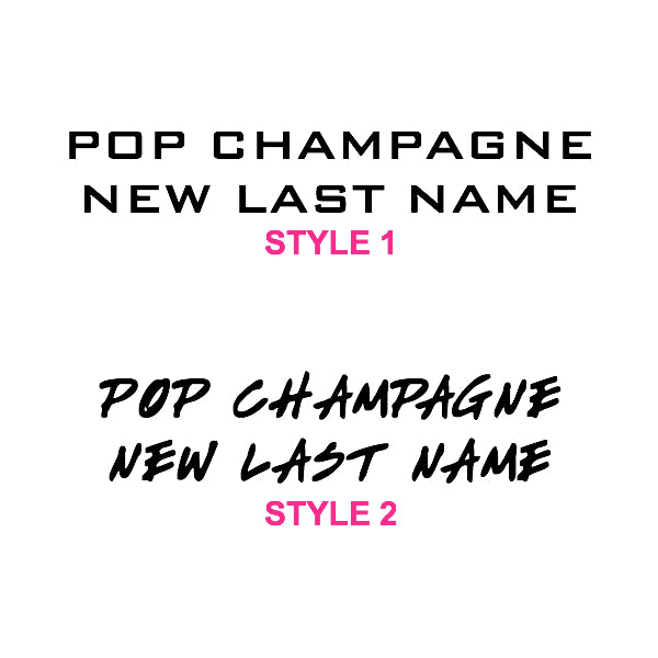Load image into Gallery viewer, POP CHAMPAGNE NEW LAST NAME
