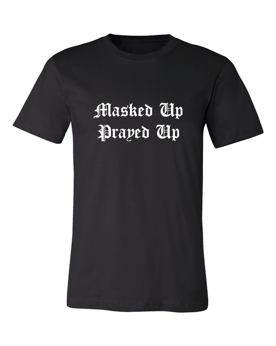 MASKED UP, PRAYED UP T-SHIRT