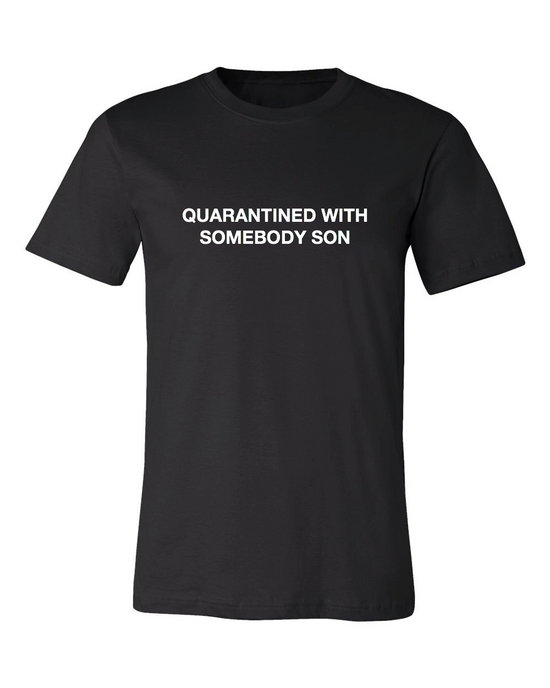 SOMEBODY SON T-SHIRT