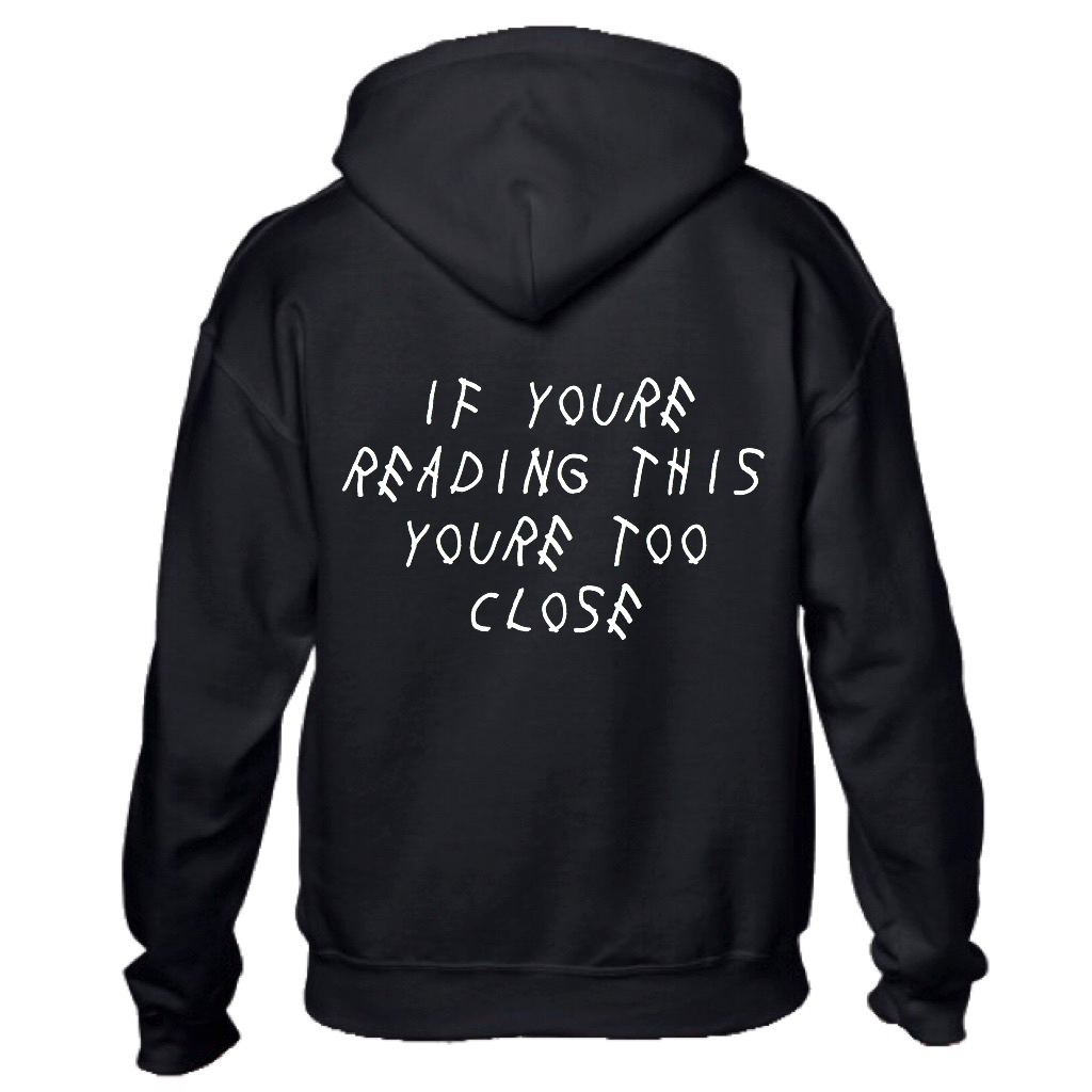 TOO CLOSE HOODIE