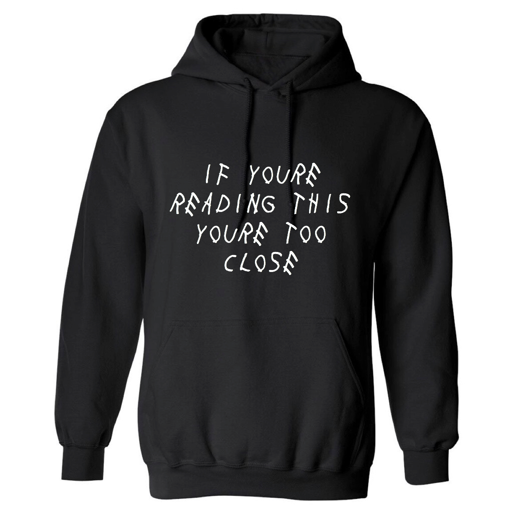 TOO CLOSE HOODIE