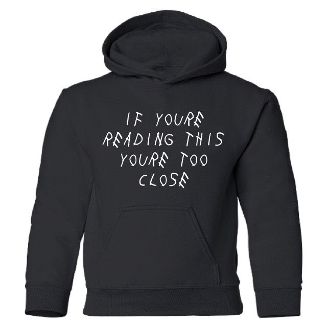 TOO CLOSE HOODIE – KIDS