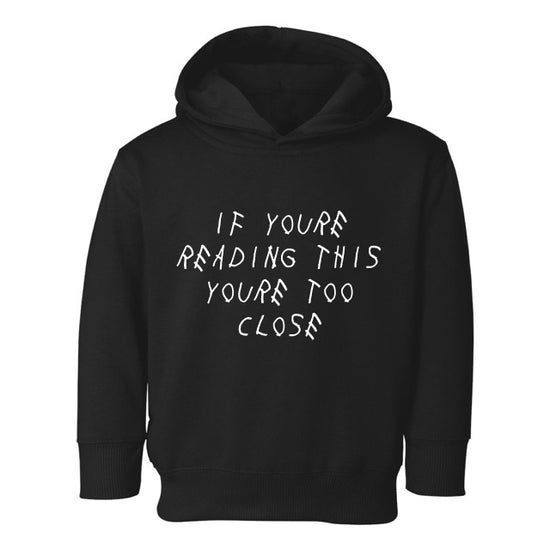 TOO CLOSE HOODIE – TODDLERS
