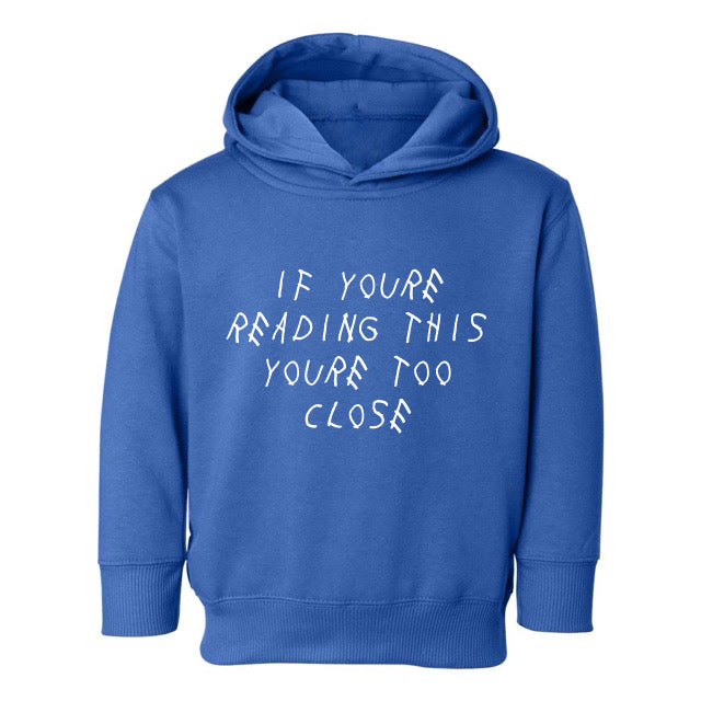 TOO CLOSE HOODIE – TODDLERS