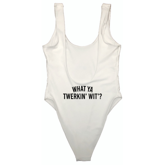 WHAT YA TWERKIN' WIT? [BOOTY PRINT]