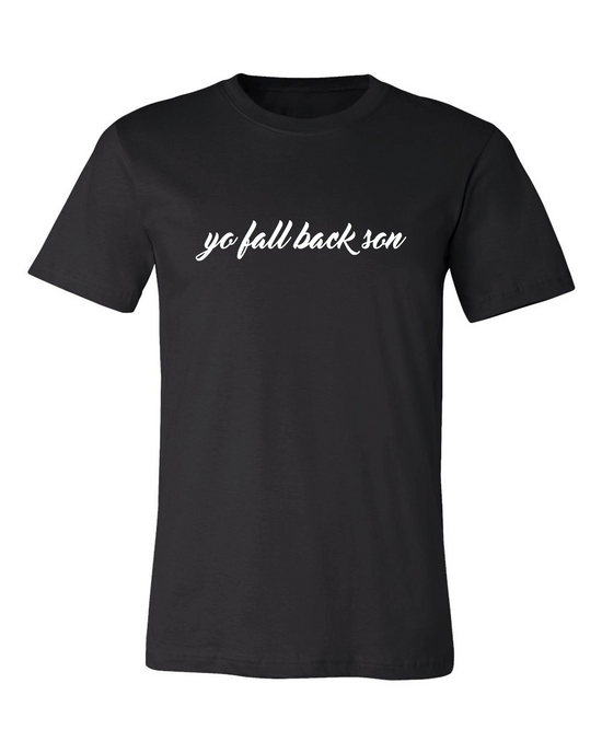 YO FALL BACK SON T-SHIRT