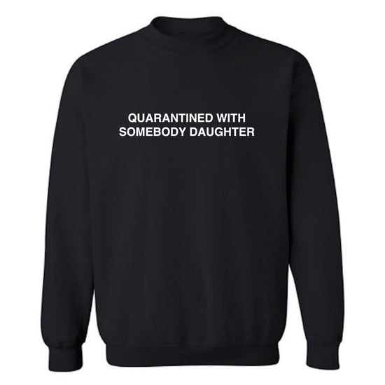 Load image into Gallery viewer, SOMEBODY DAUGHTER SWEATSHIRT
