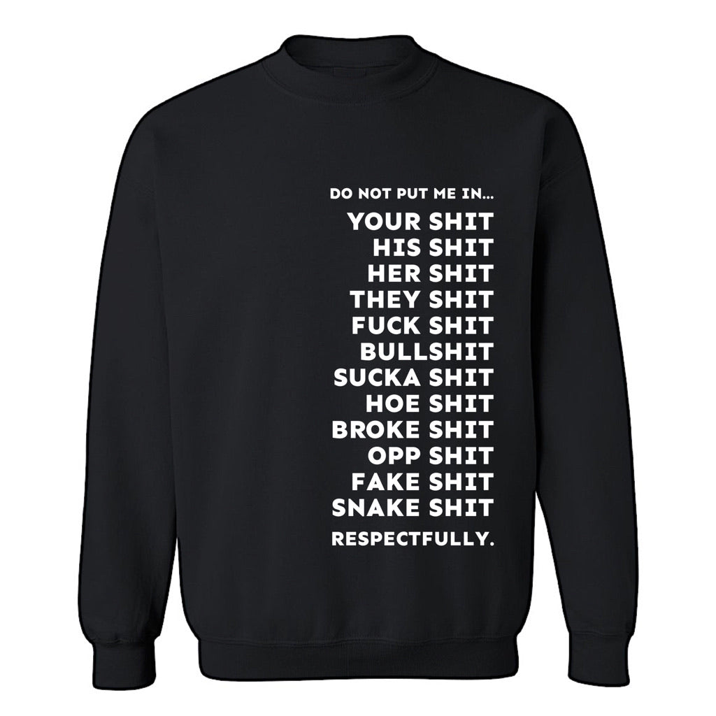 DO NOT PUT ME IN SWEATSHIRT