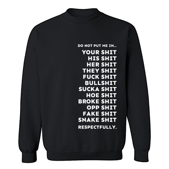 DO NOT PUT ME IN SWEATSHIRT
