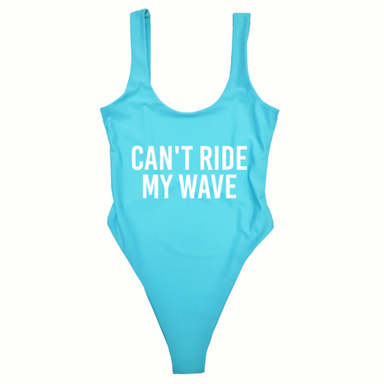 CAN’T RIDE MY WAVE