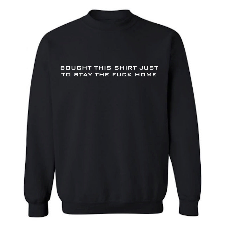 STAY HOME SWEATSHIRT