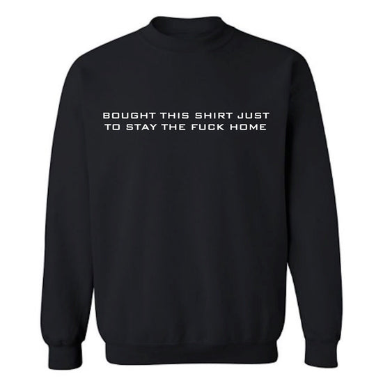 STAY HOME SWEATSHIRT