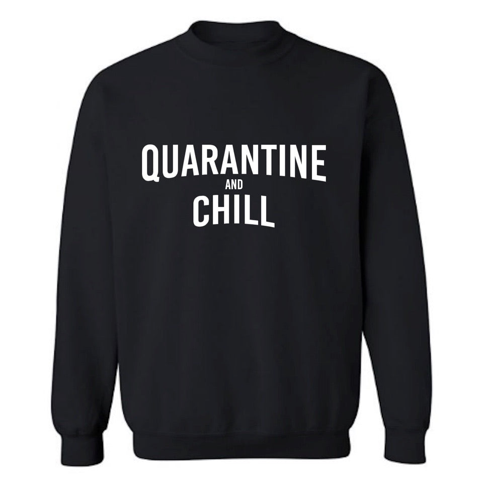 QUARANTINE + CHILL SWEATSHIRT