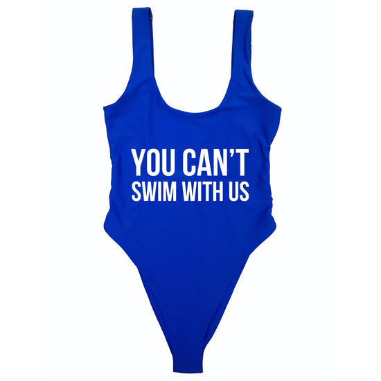YOU CAN’T SWIM WITH US