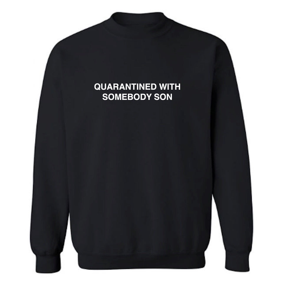 SOMEBODY SON SWEATSHIRT