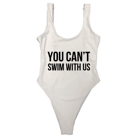 YOU CAN’T SWIM WITH US