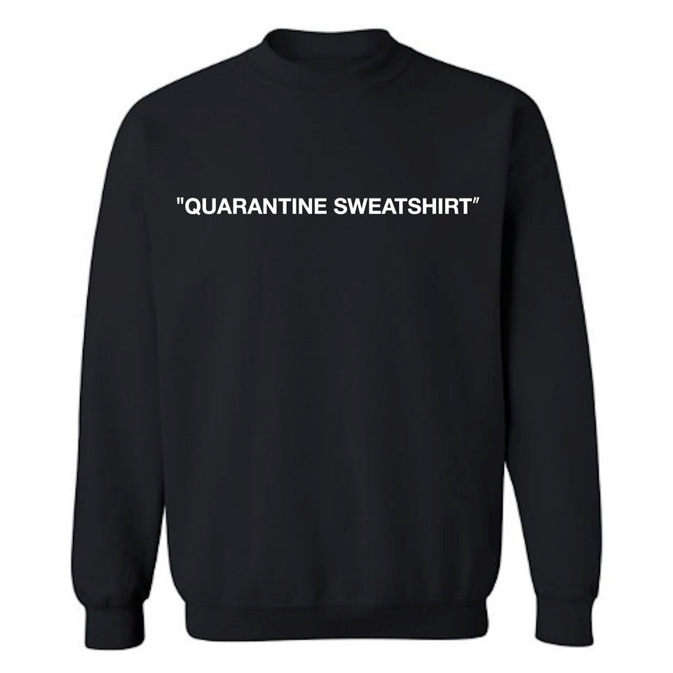 QUARANTINE SWEATSHIRT