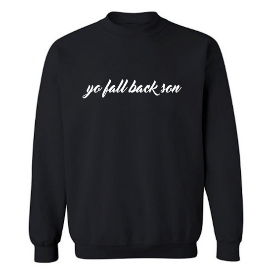 YO FALL BACK SON SWEATSHIRT