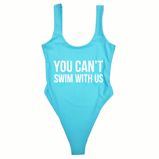 YOU CAN’T SWIM WITH US