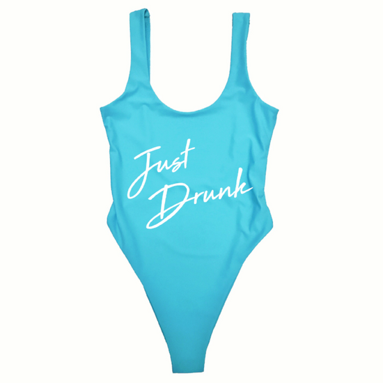 JUST DRUNK
