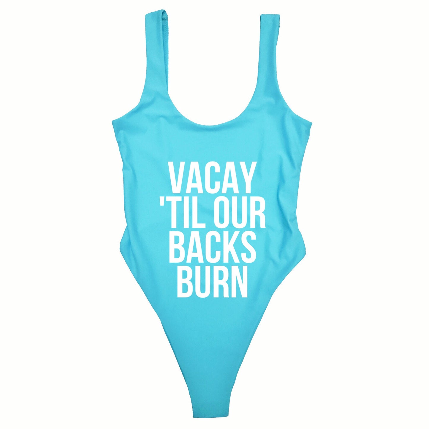 VACAY 'TIL OUR BACKS BURN
