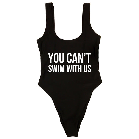 YOU CAN’T SWIM WITH US