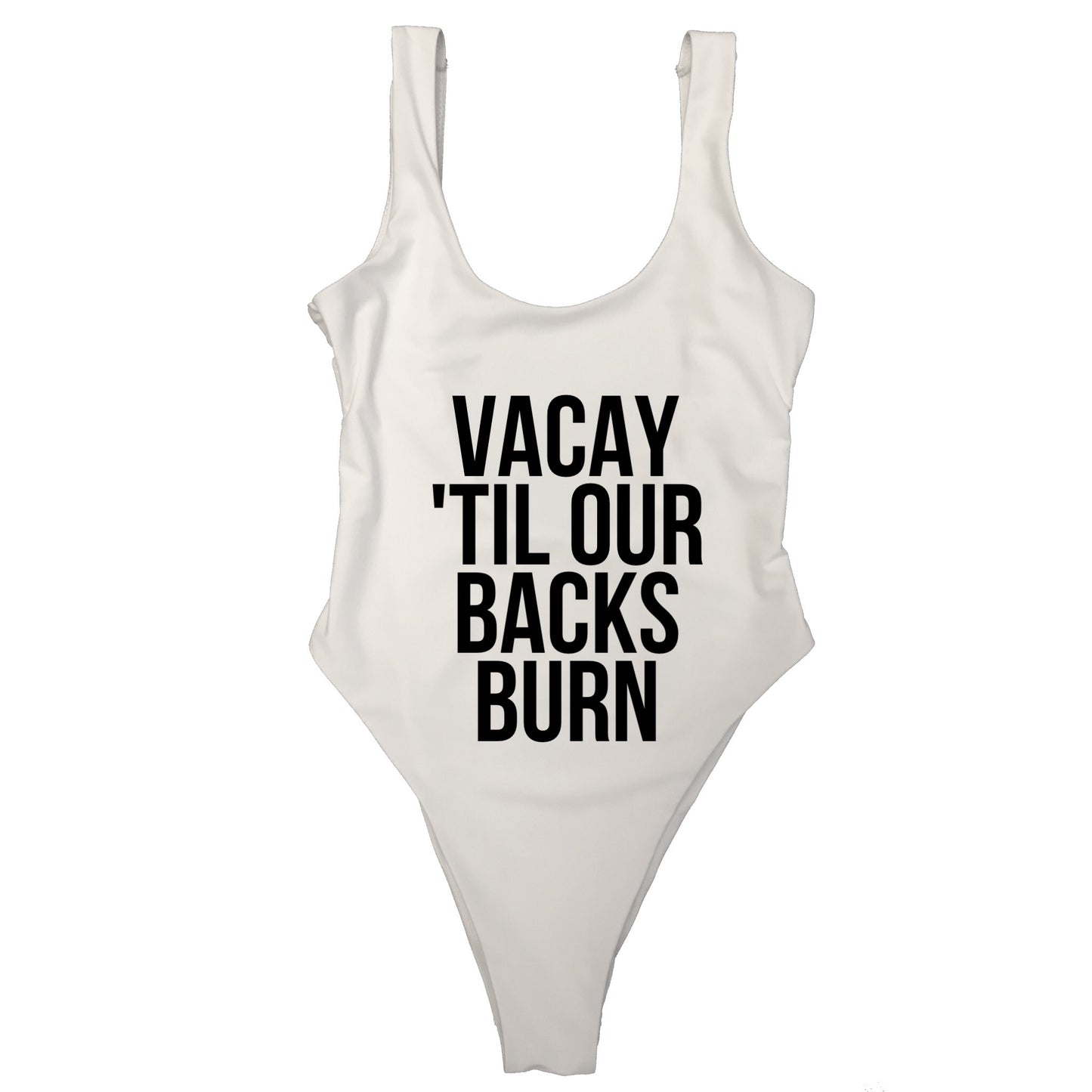 Load image into Gallery viewer, VACAY &amp;#39;TIL OUR BACKS BURN
