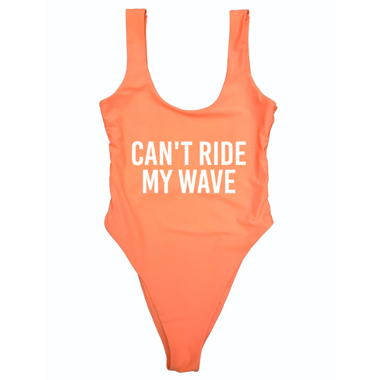 CAN’T RIDE MY WAVE