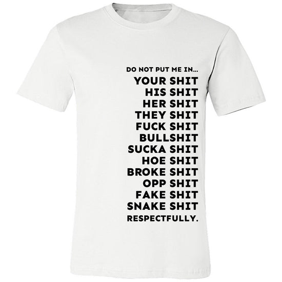 DO NOT PUT ME IN T-SHIRT
