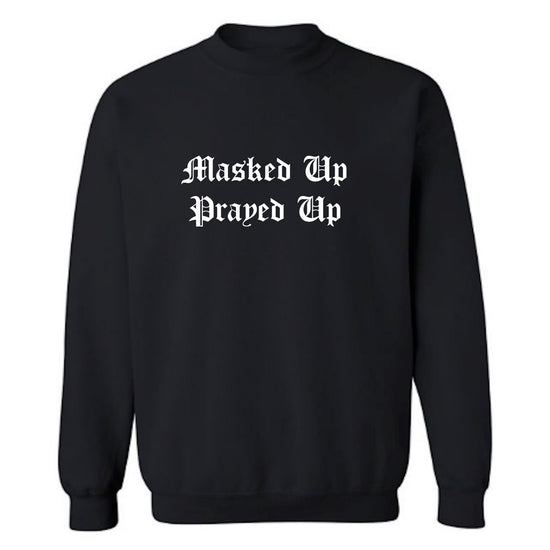 MASKED UP, PRAYED UP SWEATSHIRT