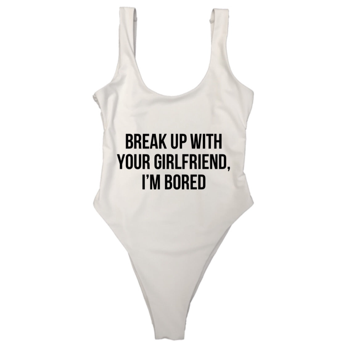 BREAK UP WITH YOUR GIRLFRIEND, I’M BORED